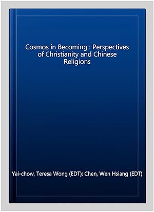 Immagine del venditore per Cosmos in Becoming : Perspectives of Christianity and Chinese Religions venduto da GreatBookPrices