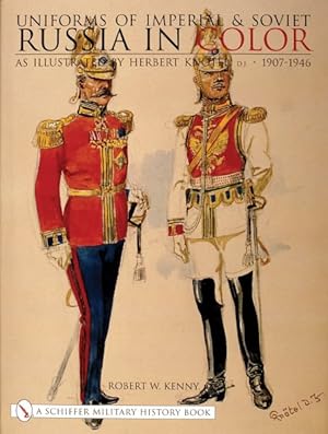 Imagen del vendedor de Uniforms of Imperial and Soviet Russia in Color: As Illustrated by Herbert Knotel, Jr 1907-1946 a la venta por GreatBookPrices