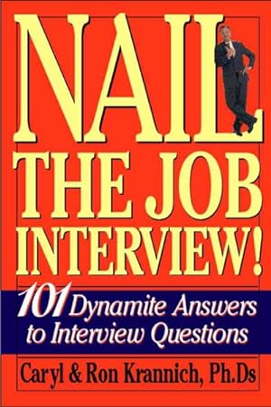 Bild des Verkufers fr Nail the Job Interview! : 101 Dynamite Answers to Interview Questions zum Verkauf von GreatBookPrices