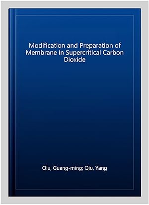 Immagine del venditore per Modification and Preparation of Membrane in Supercritical Carbon Dioxide venduto da GreatBookPrices