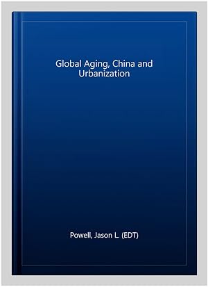 Immagine del venditore per Global Aging, China and Urbanization venduto da GreatBookPrices