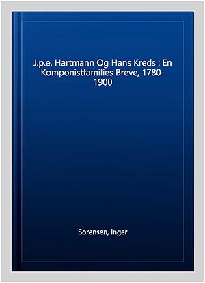 Seller image for J.p.e. Hartmann Og Hans Kreds : En Komponistfamilies Breve, 1780-1900 -Language: danish for sale by GreatBookPrices