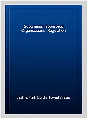 Imagen del vendedor de Government Sponsored Organizations : Regulation a la venta por GreatBookPrices