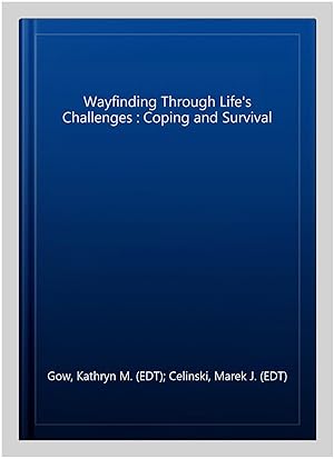 Immagine del venditore per Wayfinding Through Life's Challenges : Coping and Survival venduto da GreatBookPrices