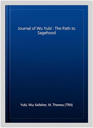 Seller image for Journal of Wu Yubi : The Path to Sagehood for sale by GreatBookPrices