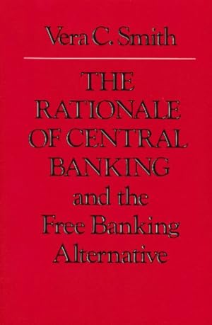Seller image for Rationale of Central Banking and the Free Banking Alternative for sale by GreatBookPrices