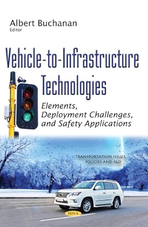 Seller image for Vehicle-to-infrastructure Technologies : Elements, Deployment Challenges, and Safety Applications for sale by GreatBookPrices