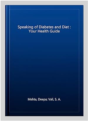 Seller image for Speaking of Diabetes & Diet : Your Health Guide for sale by GreatBookPrices