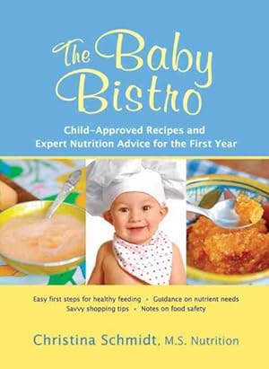 Seller image for Baby Bistro : Child-Approved Recipes and Expert Nutrition Advice for the First Year for sale by GreatBookPrices