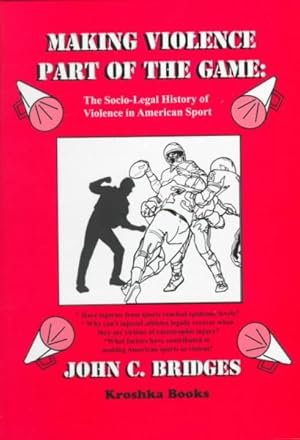 Seller image for Making Violence Part of the Game : A Socio-Legal History of Violence in America Sport for sale by GreatBookPrices
