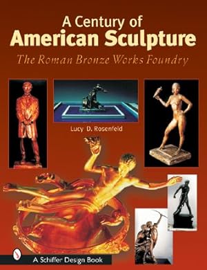 Seller image for Century of American Sculpture : The Roman Bronze Works Foundry for sale by GreatBookPrices