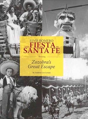 Imagen del vendedor de Elvis Romero and Fiesta De Santa Fe : Featuring Zozabra's Great Escape a la venta por GreatBookPrices
