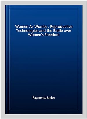 Imagen del vendedor de Women As Wombs : Reproductive Technologies and the Battle over Women's Freedom a la venta por GreatBookPrices