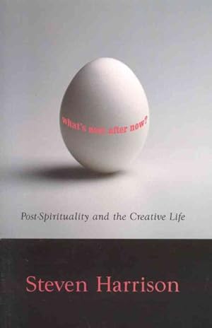 Seller image for What's Next After Now? : Post-spirituality And The Creative Life for sale by GreatBookPrices