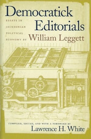 Seller image for Democratick Editorials : Essays in Jacksonian Political Economy for sale by GreatBookPrices