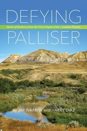 Seller image for Defying Palliser : Stories of Resilience from the Driest Region of the Canadian Prairies for sale by GreatBookPrices