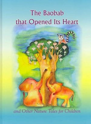 Imagen del vendedor de Baobab That Opened Its Heart and Other Nature Tales for Children a la venta por GreatBookPrices