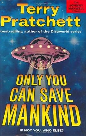 Seller image for Only You Can Save Mankind (The Johnny Maxwell Trilogy) for sale by North American Rarities