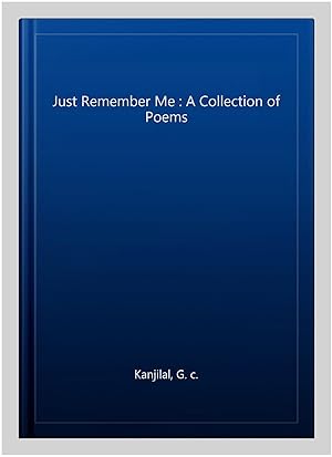 Bild des Verkufers fr Just Remember Me : A Collection of Poems zum Verkauf von GreatBookPrices