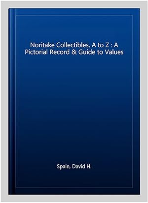 Seller image for Noritake Collectibles, A to Z : A Pictorial Record & Guide to Values for sale by GreatBookPrices