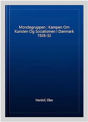 Image du vendeur pour Mondegruppen : Kampen Om Kunsten Og Socialismen I Danmark 1928-32 mis en vente par GreatBookPrices