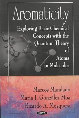 Imagen del vendedor de Aromaticity : Exploring Basic Chemical Concepts with the Quantum Theory of Atoms in Molecules a la venta por GreatBookPrices