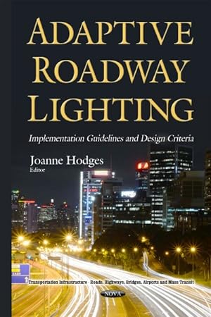 Bild des Verkufers fr Adaptive Roadway Lighting : Implementation Guidelines and Design Criteria zum Verkauf von GreatBookPrices