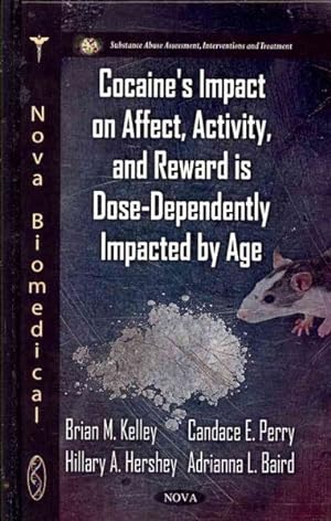 Imagen del vendedor de Cocaine's Impact on Affect, Activity, and Reward Are Dose-Dependently Impacted by Age a la venta por GreatBookPrices