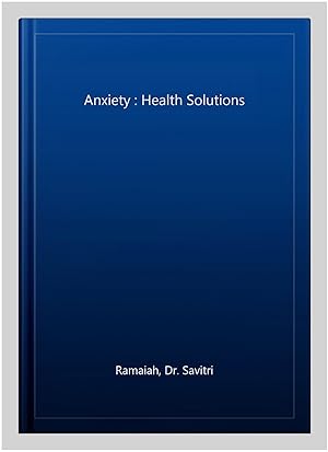 Immagine del venditore per Anxiety : Health Solutions venduto da GreatBookPrices
