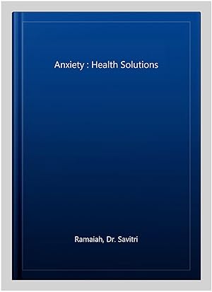 Seller image for Anxiety : Health Solutions for sale by GreatBookPrices