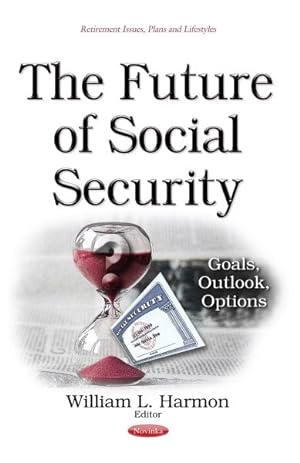 Seller image for Future of Social Security : Goals, Outlook, Options for sale by GreatBookPrices