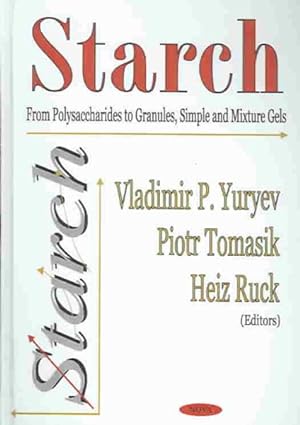 Seller image for Starch : From Polysaccharides To Granules, Simple And Mixture Gels for sale by GreatBookPrices