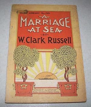 Image du vendeur pour A Marriage at Sea or the Cruise of the Spitfire (Select Library No. 159) mis en vente par Easy Chair Books