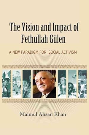 Seller image for Vision and Impact of Fethullah Gulen : A New Paradigm for Social Activism for sale by GreatBookPrices