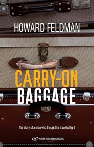 Bild des Verkufers fr Carry-on Baggage : The Story of a Man Who Thought He Travelled Light zum Verkauf von GreatBookPrices