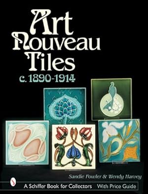 Bild des Verkufers fr Art Nouveau Tiles : C. 1890-1914 zum Verkauf von GreatBookPrices