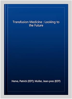 Imagen del vendedor de Transfusion Medicine : Looking to the Future a la venta por GreatBookPrices