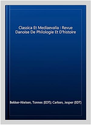 Seller image for Classica Et Mediaevalia : Revue Danoise De Philologie Et D'histoire for sale by GreatBookPrices