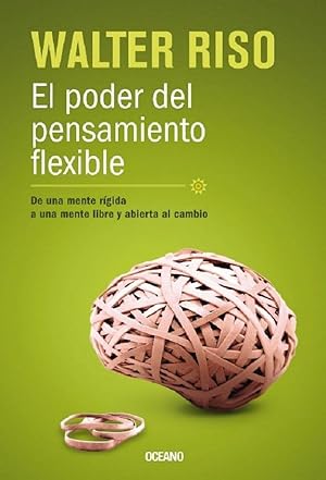 Bild des Verkufers fr El Poder Del Pensamiento Flexible: De Una Mente Rgida, A Una Mente Libre Y Abierta Al Cambio (Biblioteca Walter Riso) (Spanish Edition) zum Verkauf von Von Kickblanc