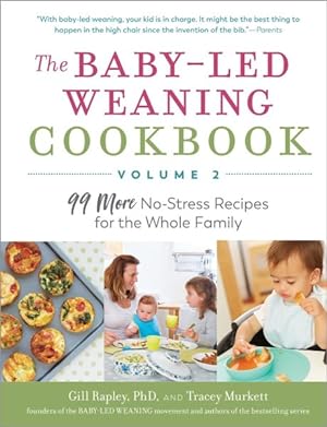 Bild des Verkufers fr Baby-Led Weaning Cookbook : 99 More No-Stress Recipes for the Whole Family zum Verkauf von GreatBookPrices