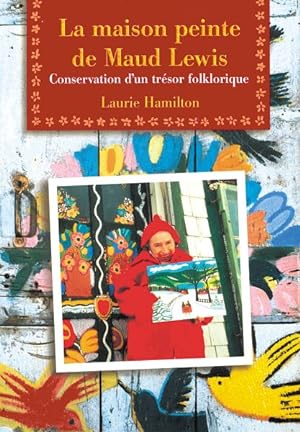 Immagine del venditore per LA Maison Peinte De Maud Lewis : Conservation D'UN Tresor Folklorique -Language: French venduto da GreatBookPrices