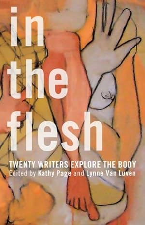 Imagen del vendedor de In the Flesh : Twenty Writers Explore the Body a la venta por GreatBookPrices