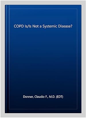 Seller image for COPD Is/Is Not a Systemic Disease? for sale by GreatBookPrices
