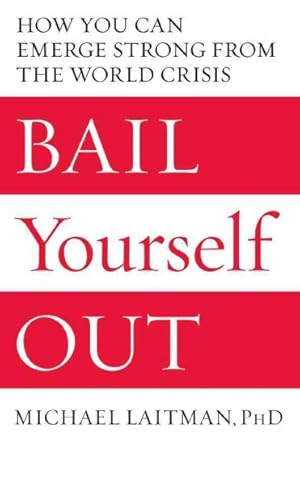 Image du vendeur pour Bail Yourself Out : How You Can Emerge Strong from the World Crisis mis en vente par GreatBookPrices