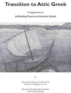 Seller image for Transition to Attic Greek : A Supplement to a Reading Course in Homeric Greek -Language: Greek for sale by GreatBookPrices