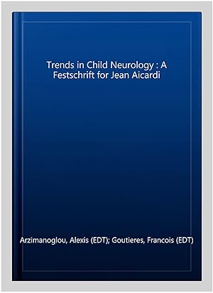 Imagen del vendedor de Trends in Child Neurology : A Festschrift for Jean Aicardi a la venta por GreatBookPrices