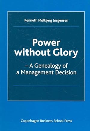 Imagen del vendedor de Power Without Glory : A Genealogy of a Management Decision a la venta por GreatBookPrices