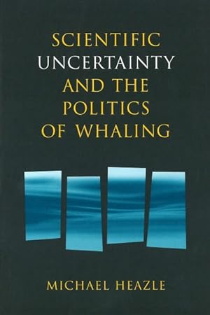 Image du vendeur pour Scientific Uncertainty and the Politics of Whaling mis en vente par GreatBookPrices