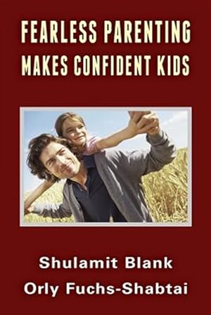 Image du vendeur pour Fearless Parenting Makes Confident Kids mis en vente par GreatBookPrices