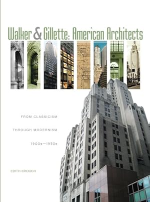 Seller image for Walker & Gillette American Architects : From Classicism Through Modernism: 1900s - 1950s for sale by GreatBookPrices